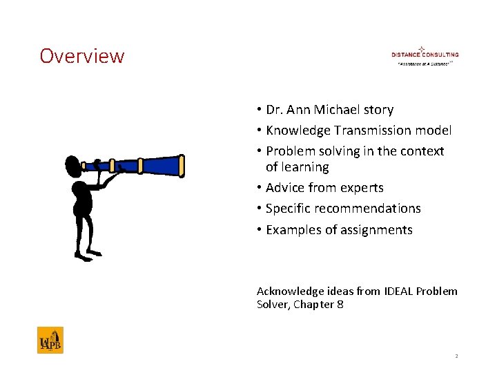 Overview • Dr. Ann Michael story • Knowledge Transmission model • Problem solving in