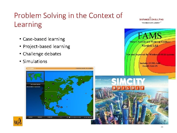 Problem Solving in the Context of Learning • Case-based learning • Project-based learning •