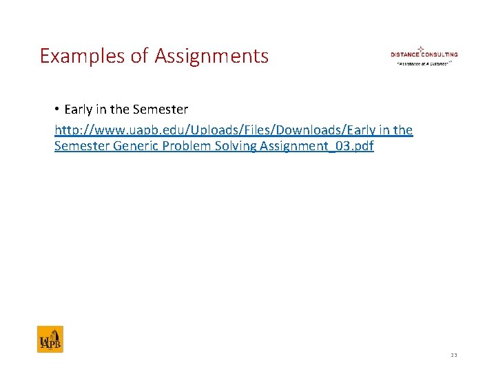 Examples of Assignments • Early in the Semester http: //www. uapb. edu/Uploads/Files/Downloads/Early in the