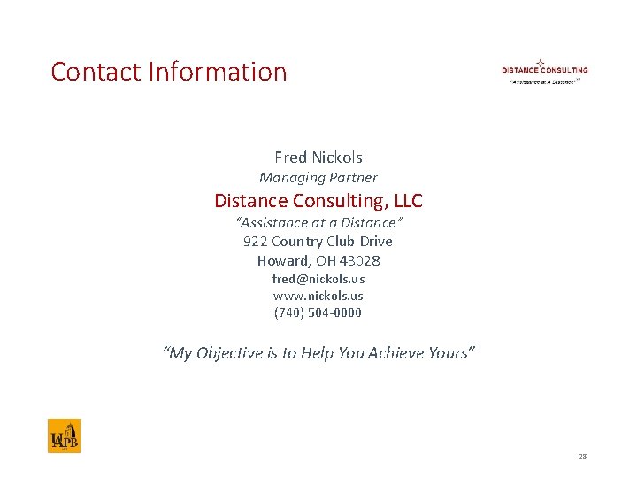 Contact Information Fred Nickols Managing Partner Distance Consulting, LLC “Assistance at a Distance” 922