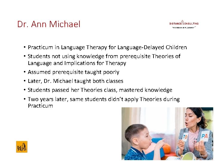 Dr. Ann Michael • Practicum in Language Therapy for Language-Delayed Children • Students not