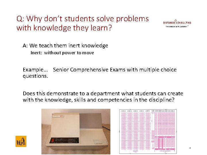 Q: Why don’t students solve problems with knowledge they learn? A: We teach them