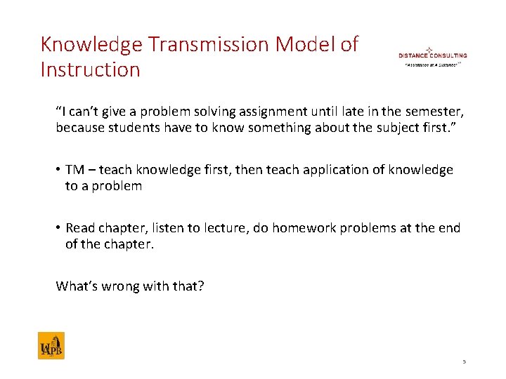 Knowledge Transmission Model of Instruction “I can’t give a problem solving assignment until late