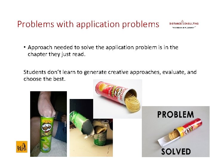 Problems with application problems • Approach needed to solve the application problem is in