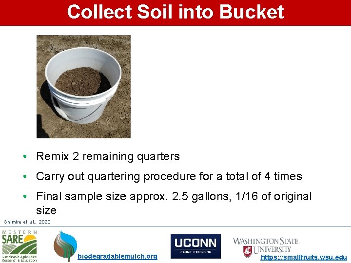 Collect Soil into Bucket • Remix 2 remaining quarters • Carry out quartering procedure