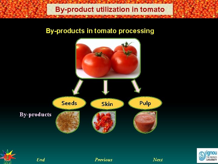 By-product utilization in tomato Grape Juice and Beverages By-products in tomato processing Seeds Skin