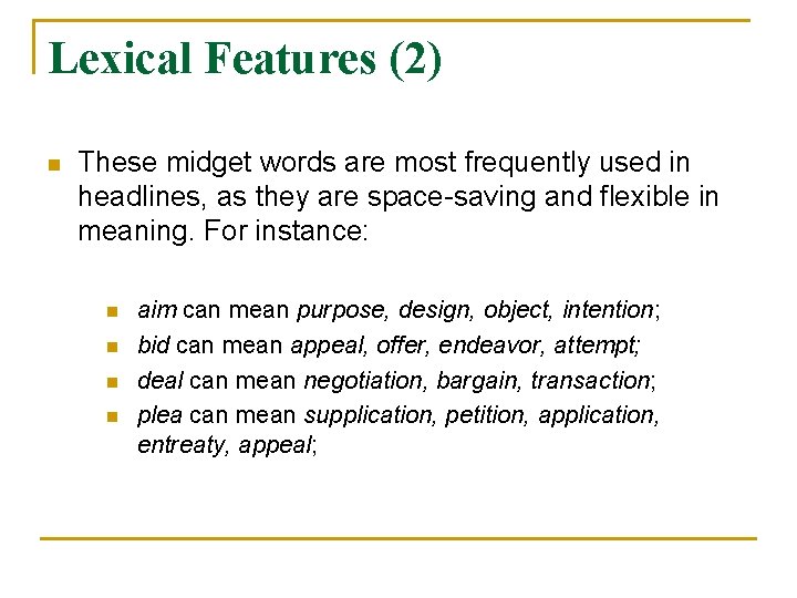 Lexical Features (2) n These midget words are most frequently used in headlines, as