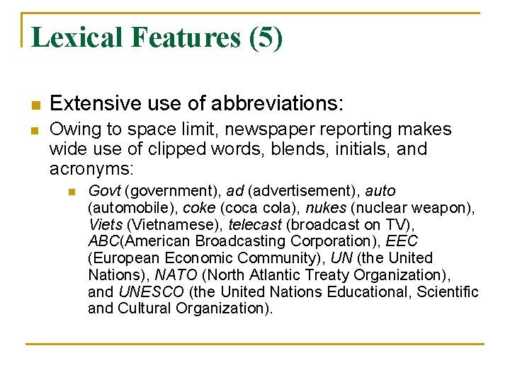 Lexical Features (5) n n Extensive use of abbreviations: Owing to space limit, newspaper
