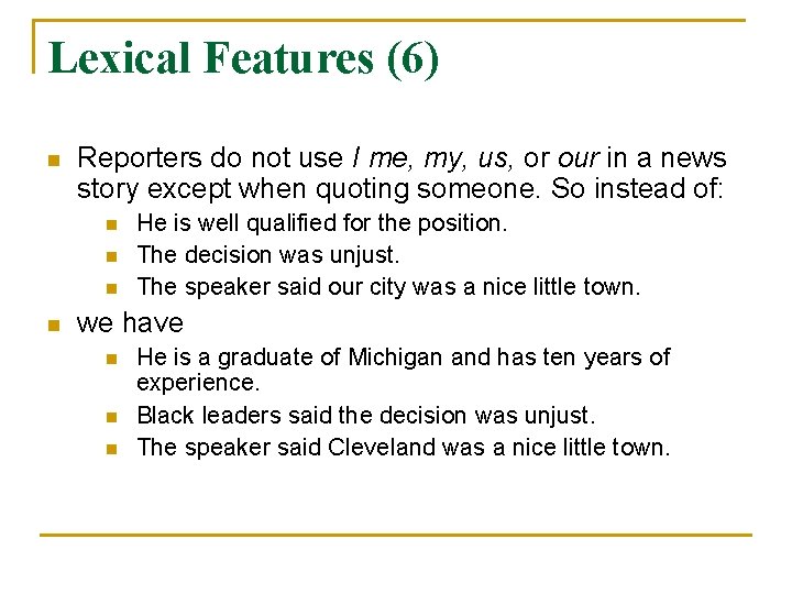 Lexical Features (6) n Reporters do not use I me, my, us, or our