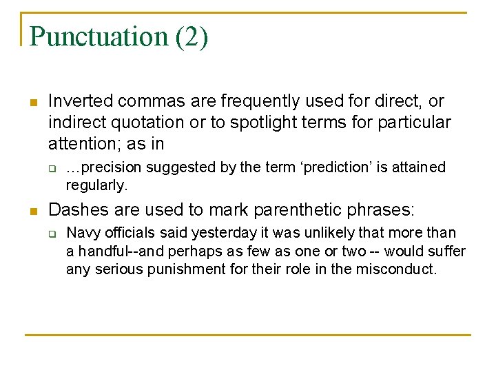 Punctuation (2) n Inverted commas are frequently used for direct, or indirect quotation or