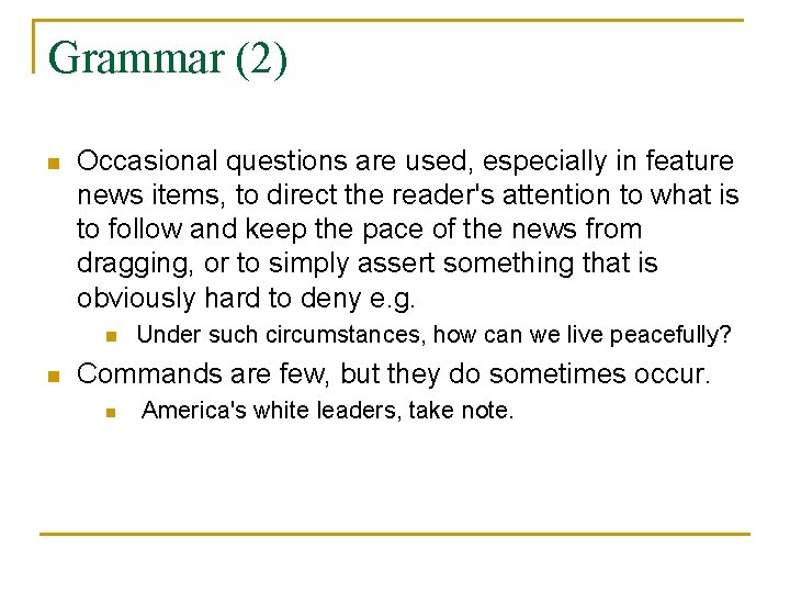 Grammar (2) n Occasional questions are used, especially in feature news items, to direct