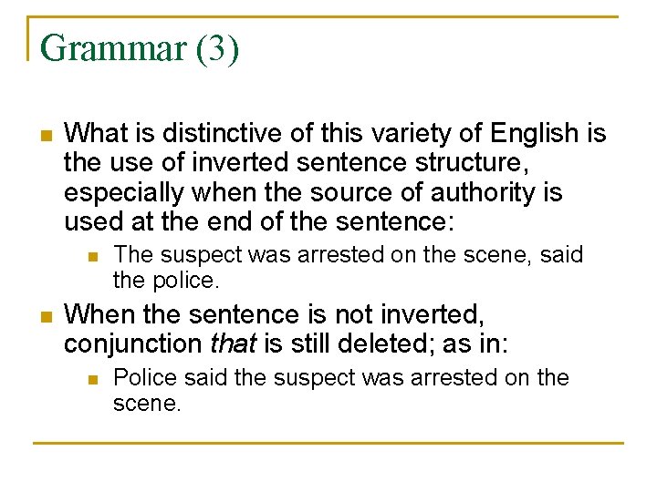 Grammar (3) n What is distinctive of this variety of English is the use