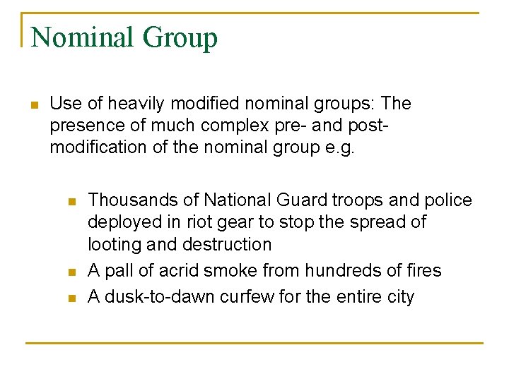Nominal Group n Use of heavily modified nominal groups: The presence of much complex