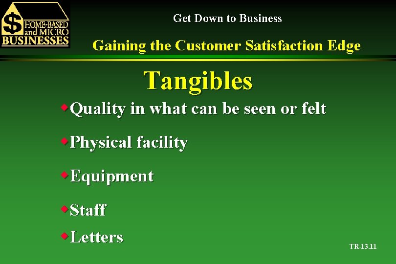Get Down to Business Gaining the Customer Satisfaction Edge Tangibles w. Quality in what