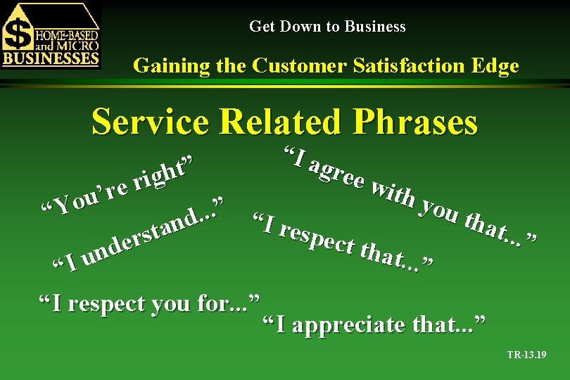 Get Down to Business Gaining the Customer Satisfaction Edge Service Related Phrases “I a