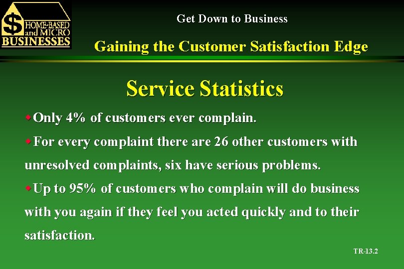 Get Down to Business Gaining the Customer Satisfaction Edge Service Statistics w. Only 4%
