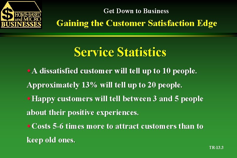 Get Down to Business Gaining the Customer Satisfaction Edge Service Statistics w. A dissatisfied