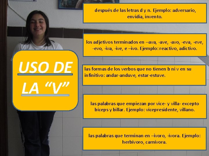 después de las letras d y n. Ejemplo: adversario, envidia, invento. los adjetivos terminados