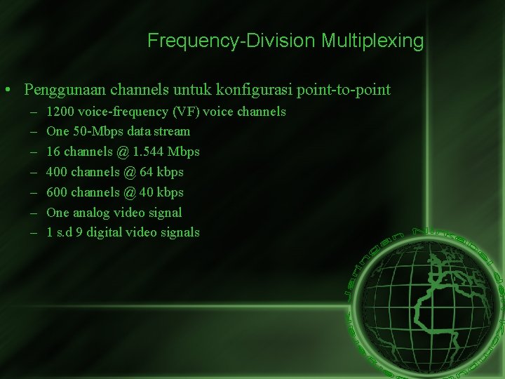 Frequency-Division Multiplexing • Penggunaan channels untuk konfigurasi point-to-point – – – – 1200 voice-frequency