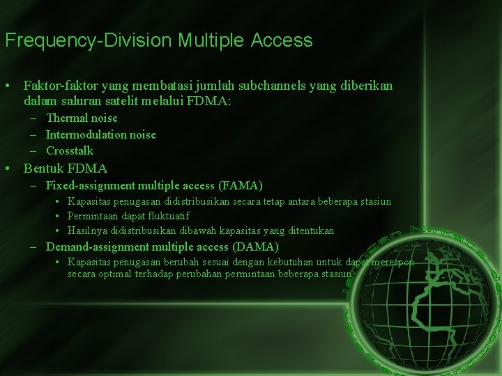 Frequency-Division Multiple Access • Faktor-faktor yang membatasi jumlah subchannels yang diberikan dalam saluran satelit