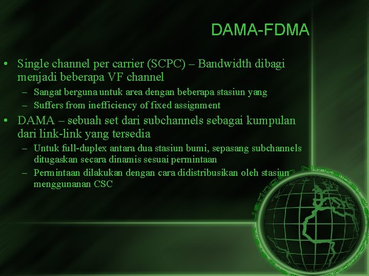 DAMA-FDMA • Single channel per carrier (SCPC) – Bandwidth dibagi menjadi beberapa VF channel