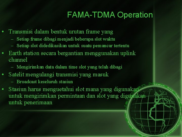 FAMA-TDMA Operation • Transmisi dalam bentuk urutan frame yang – Setiap frame dibagi menjadi