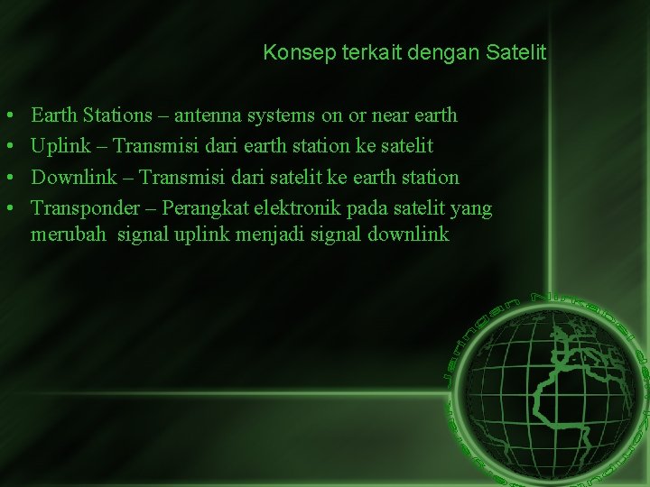 Konsep terkait dengan Satelit • • Earth Stations – antenna systems on or near