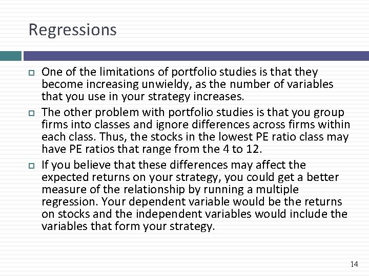 Regressions One of the limitations of portfolio studies is that they become increasing unwieldy,
