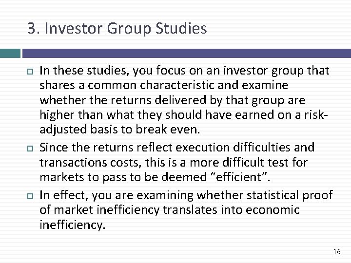 3. Investor Group Studies In these studies, you focus on an investor group that