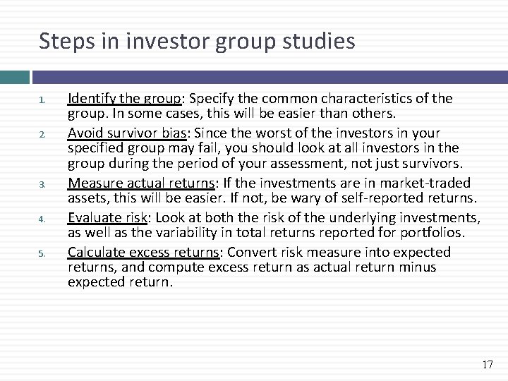 Steps in investor group studies 1. 2. 3. 4. 5. Identify the group: Specify