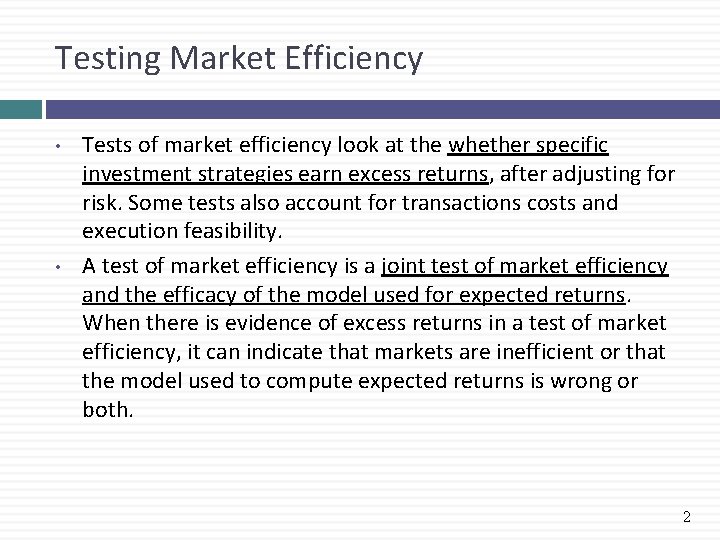 Testing Market Efficiency • • Tests of market efficiency look at the whether specific