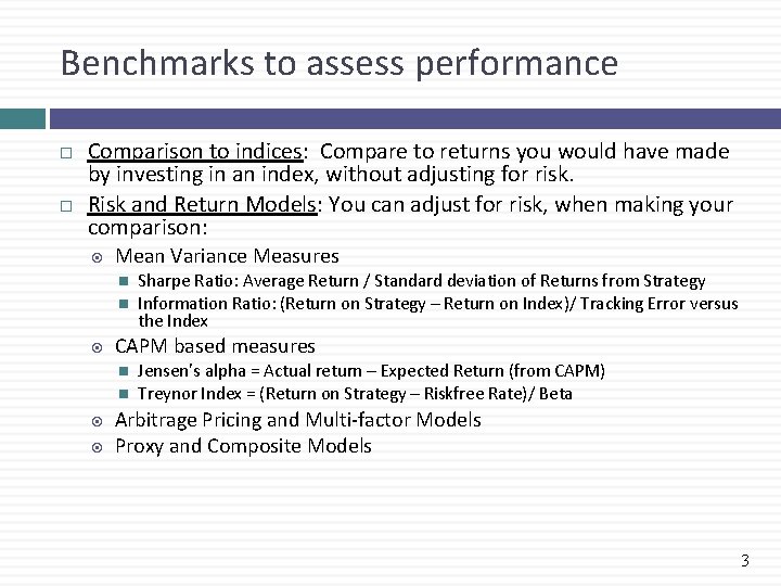 Benchmarks to assess performance Comparison to indices: Compare to returns you would have made