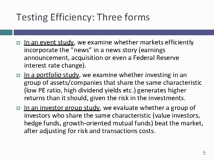 Testing Efficiency: Three forms In an event study, we examine whether markets efficiently incorporate