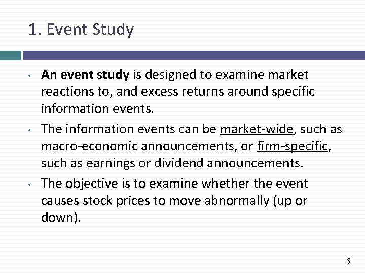 1. Event Study • • • An event study is designed to examine market