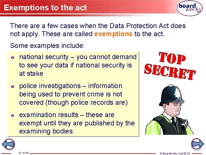 Exemptions to the act There a few cases when the Data Protection Act does