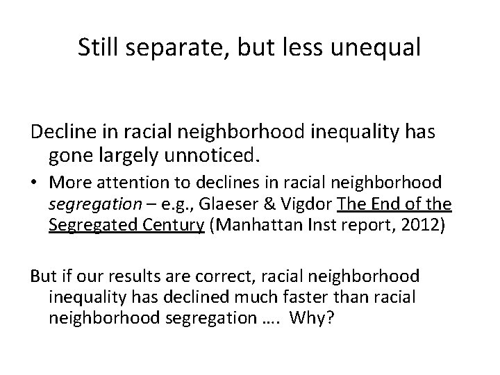 Still separate, but less unequal Decline in racial neighborhood inequality has gone largely unnoticed.