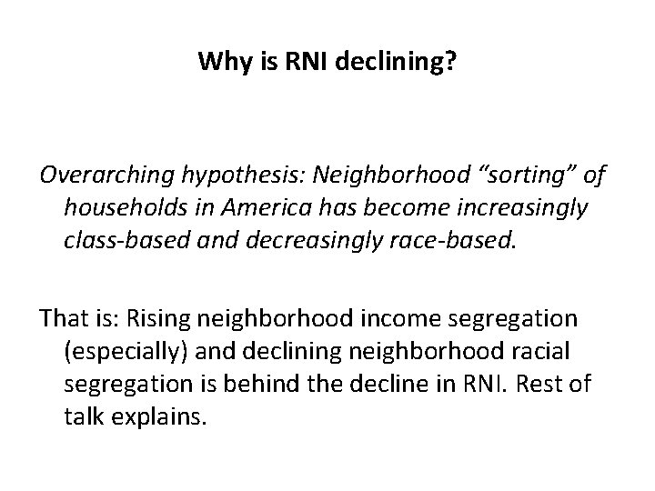 Why is RNI declining? Overarching hypothesis: Neighborhood “sorting” of households in America has become