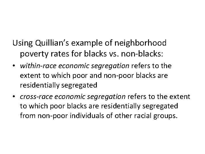 Using Quillian’s example of neighborhood poverty rates for blacks vs. non-blacks: • within-race economic