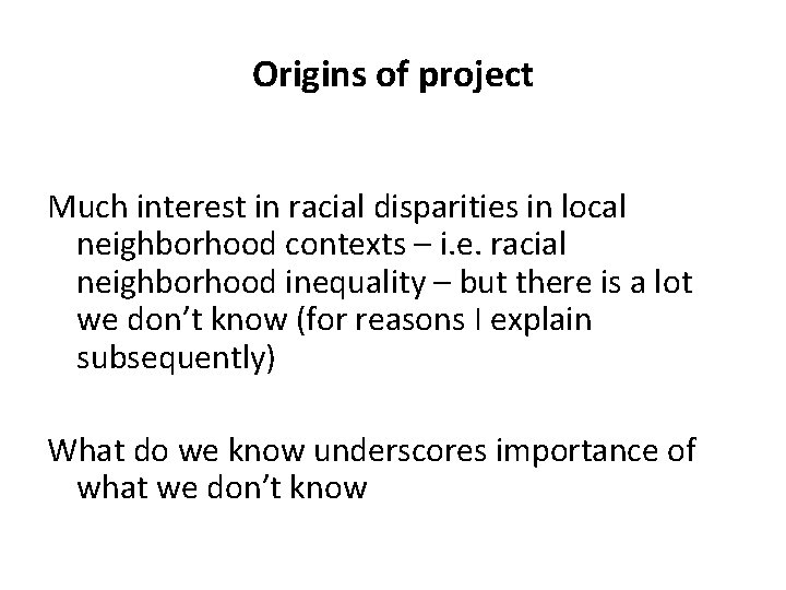 Origins of project Much interest in racial disparities in local neighborhood contexts – i.