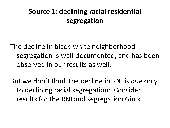 Source 1: declining racial residential segregation The decline in black-white neighborhood segregation is well-documented,