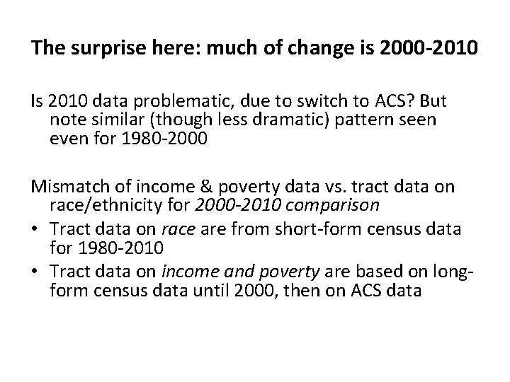 The surprise here: much of change is 2000 -2010 Is 2010 data problematic, due