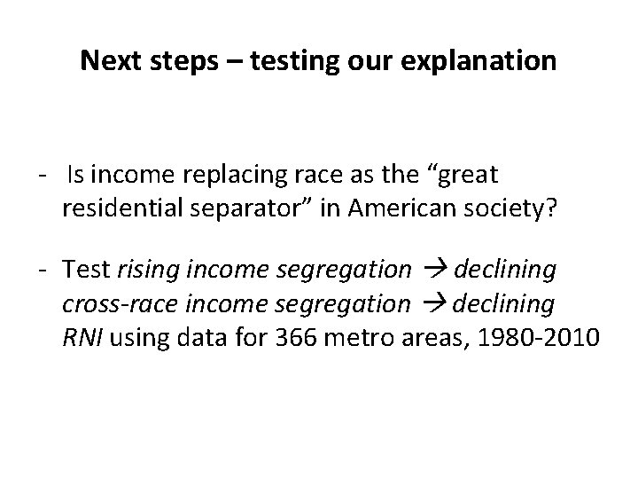 Next steps – testing our explanation - Is income replacing race as the “great