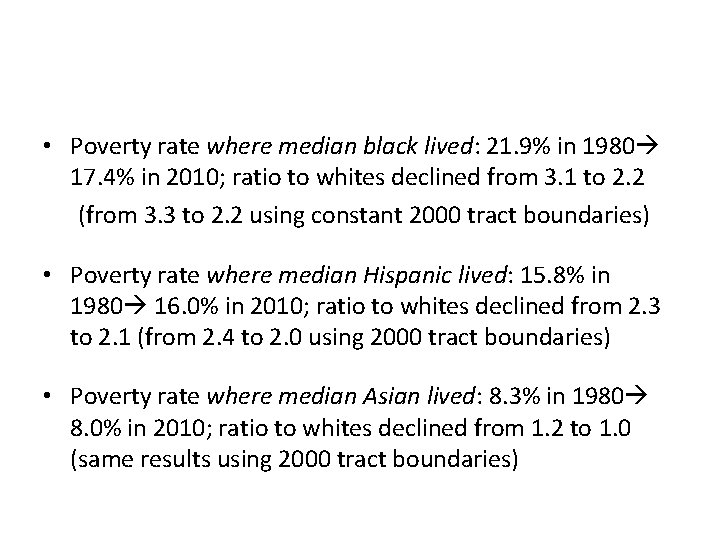  • Poverty rate where median black lived: 21. 9% in 1980 17. 4%
