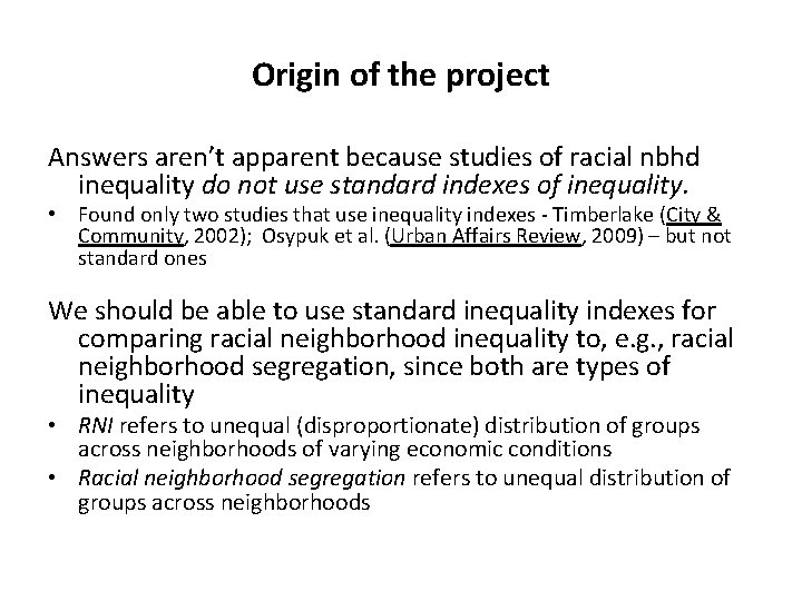 Origin of the project Answers aren’t apparent because studies of racial nbhd inequality do