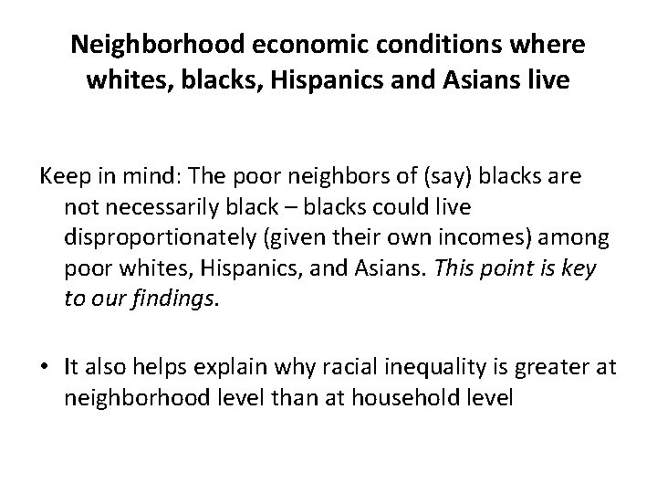 Neighborhood economic conditions where whites, blacks, Hispanics and Asians live Keep in mind: The