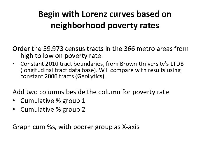 Begin with Lorenz curves based on neighborhood poverty rates Order the 59, 973 census