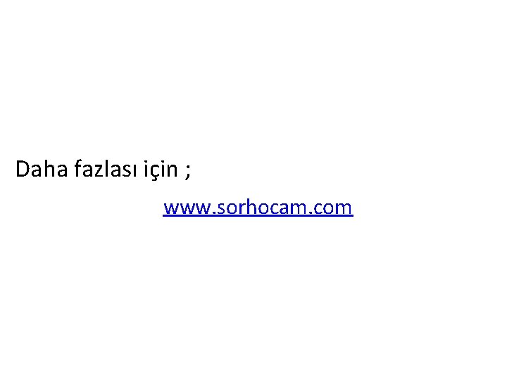 Daha fazlası için ; www. sorhocam. com 