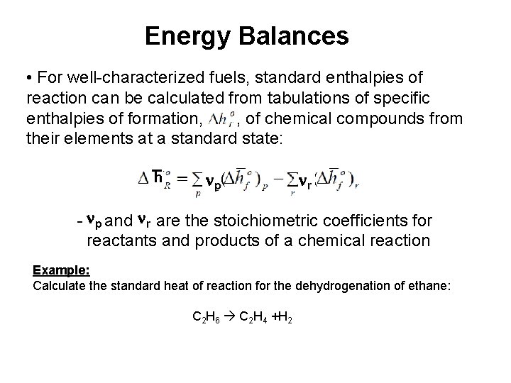 Energy Balances • For well-characterized fuels, standard enthalpies of reaction can be calculated from