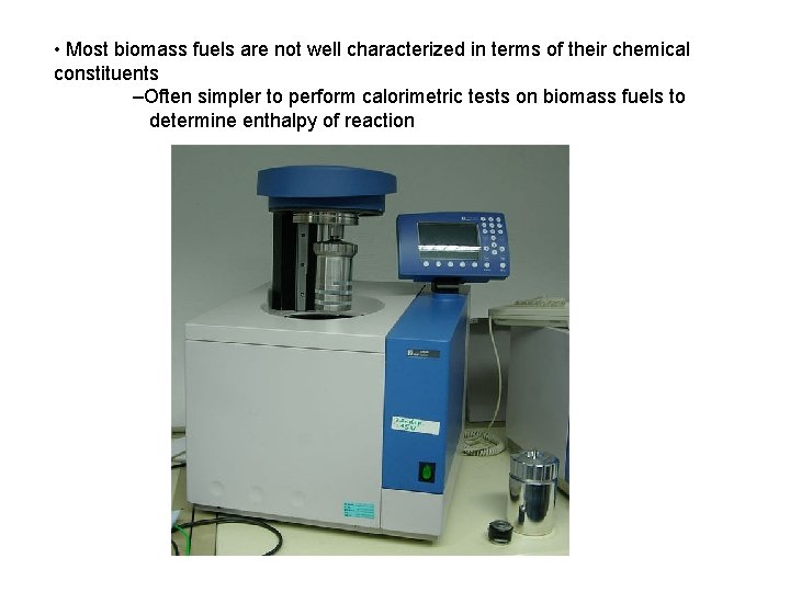  • Most biomass fuels are not well characterized in terms of their chemical