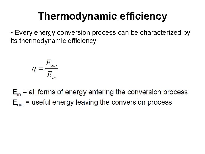 Thermodynamic efficiency • Every energy conversion process can be characterized by its thermodynamic efficiency